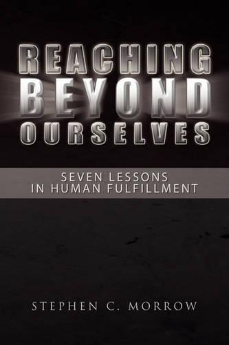 Reaching Beyond Ourselves: Seven Lessons in Human Fulfillment(English)