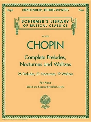 Complete Preludes, Nocturnes & Waltzes: 26 Preludes, 21 Nocturnes, 19 Waltzes for Piano