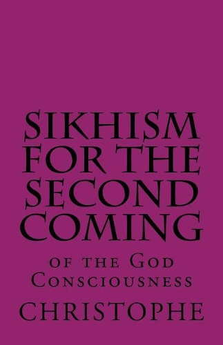 Sikhism for the Second Coming