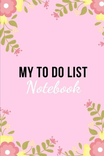 My to Do List Notebook: 100 pages - Checklist - Organization - Time Management - Keep track of your tasks - Versatile - Personal and professional use - Easy to use - Adults