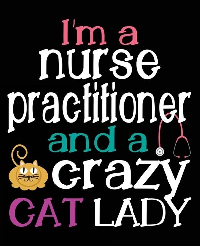 I'm A Nurse Practitioner And A Crazy Cat Lady