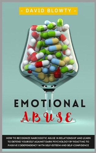 Emotional Abuse: How to Recognize Narcissistic Abuse in Relationship and Learn to Defend Yourself Against Dark Psychology by Reacting to Passive Codependency with Se