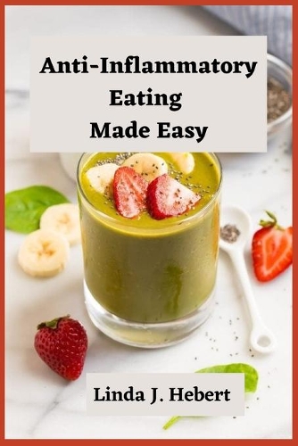 Anti-Inflammatory Eating Made Easy