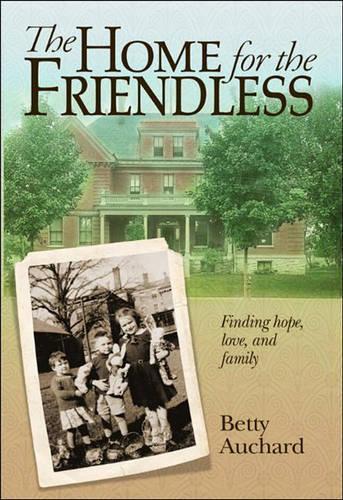 Home for the Friendless: Finding Hope, Love, and Family(English)