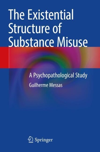 The Existential Structure of Substance Misuse: A Psychopathological Study