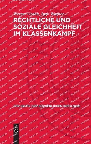 Rechtliche Und Soziale Gleichheit Im Klassenkampf: (83 Zur Kritik der Bürgerlichen Ideologie)