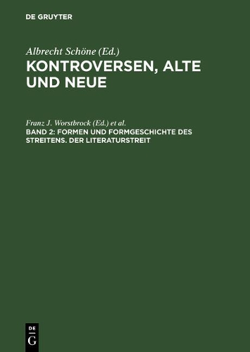 Kontroversen, Alte Und Neue, Band 2, Formen Und Formgeschichte Des Streitens. Der Literaturstreit