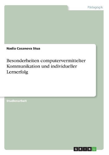 Besonderheiten computervermittelter Kommunikation und individueller Lernerfolg