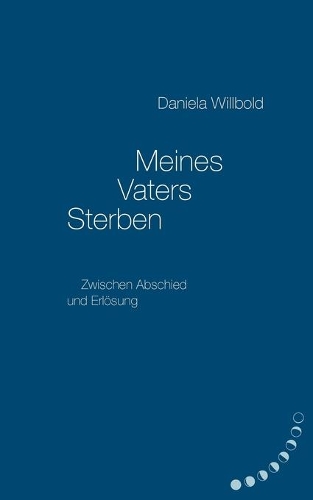 Meines Vaters Sterben: Zwischen Abschied und Erlösung