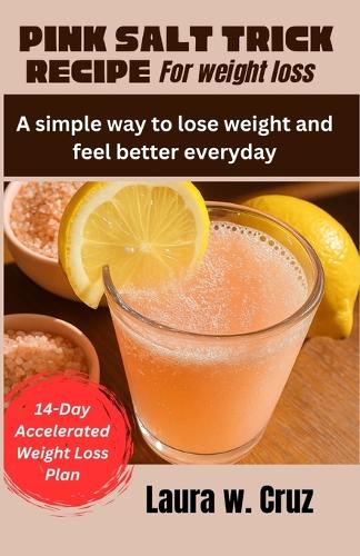 Pink Salt Trick Recipe for Weight Loss: A simple way to lose weight and feel better everyday