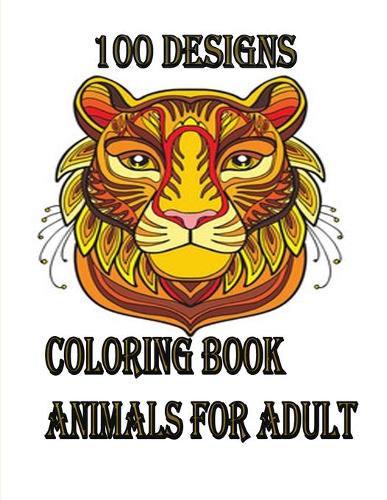 100 designs coloring book animals for adult