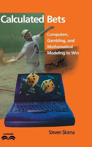 Calculated Bets: Computers, Gambling, and Mathematical Modeling to Win(Outlooks)