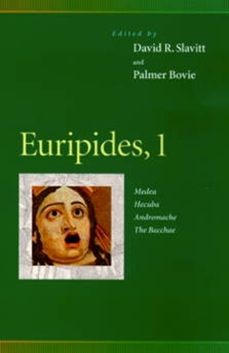Euripides, 1: Medea, Hecuba, Andromache, the Bacchae
