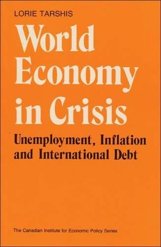 The World Economy in Crisis: Unemployment, Inflation and International Debt(Canadian Institute for Economic Policy)