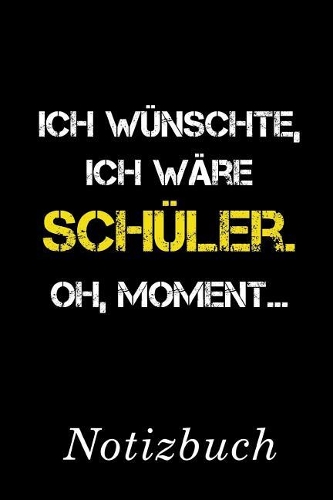 Ich Wünschte Ich Wäre Schüler Oh Moment Notizbuch