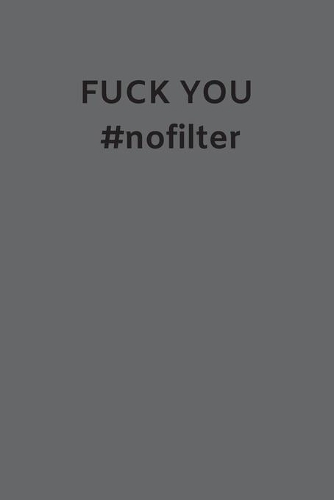Fuck You #nofilter