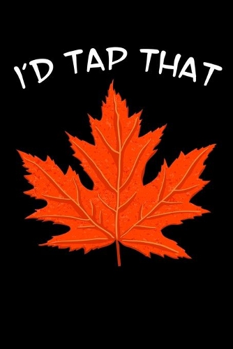 I'd Tap That: Maple Syrup Notebook to Write in, 6x9, Lined, 120 Pages Journal