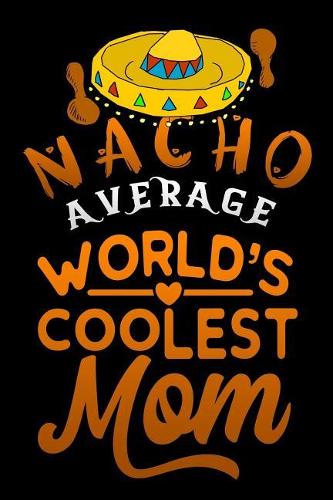 nacho average worlds coolest mom