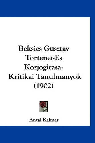 Beksics Gusztav Tortenet-Es Kozjogirasa