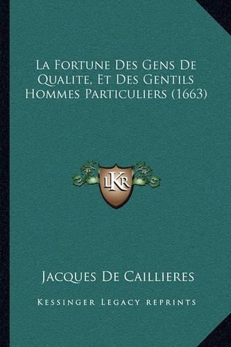 La Fortune Des Gens De Qualite, Et Des Gentils Hommes Particuliers (1663)