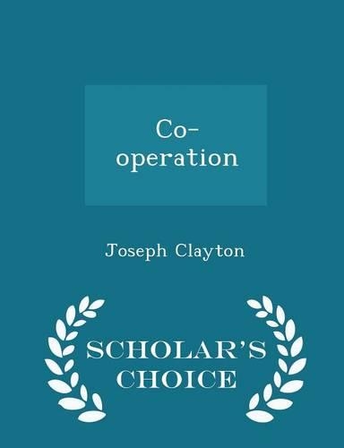 Co-Operation - Scholar's Choice Edition: (English)