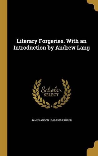 Literary Forgeries. With an Introduction by Andrew Lang