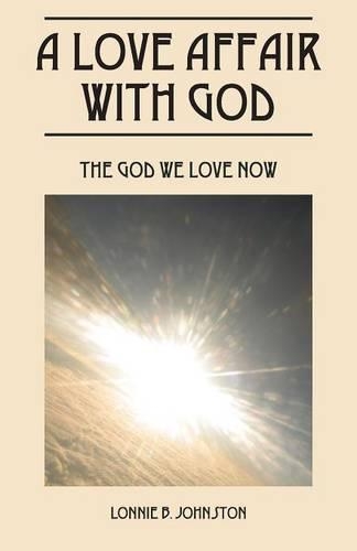 A Love Affair With God: The God We Love Now(English)
