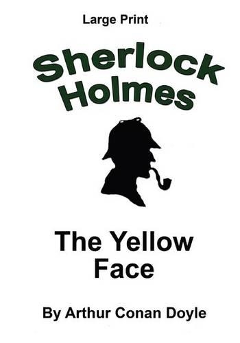 The Yellow Face: Sherlock Holmes in Large Print(16 Sherlock Holmes in Large Print)
