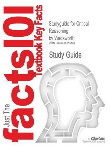 Studyguide for Critical Reasoning by Wadsworth, ISBN 9780495808787