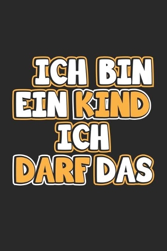 Ich bin ein Kind ich darf das