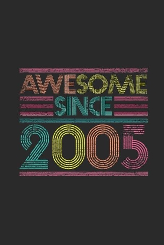 Awesome Since 2005: Small Lined Notebook (6 X 9 -120 Pages) for Birthday Gift Idea for Women And Men