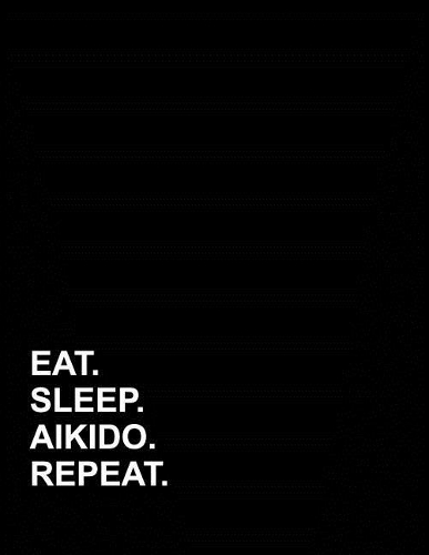 Eat Sleep Aikido Repeat
