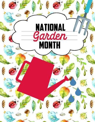 National Garden Month: April Celebration Garden Forms Prompt Journal: This Is a Blank, Lined Journal That Makes a Perfect Gardening Gift for Men or Women. It's 8.5x11 with
