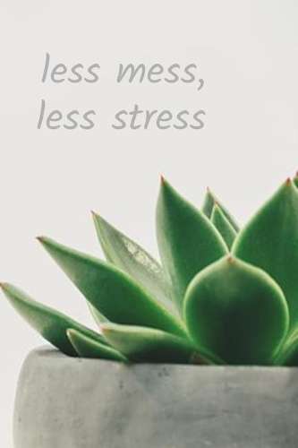 Less Mess, Less Stress