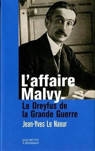 L'Affaire Malvy: Le Dreyfus de la Grande Guerre