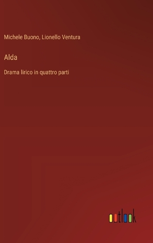 Alda: Drama lirico in quattro parti