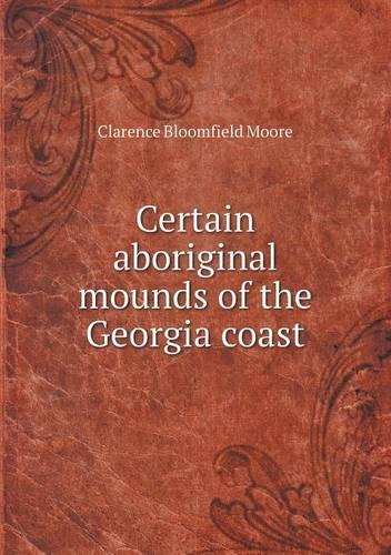 Certain Aboriginal Mounds of the Georgia Coast