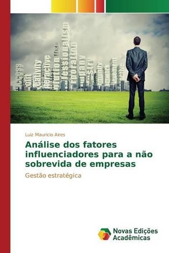 Análise dos fatores influenciadores para a não sobrevida de empresas
