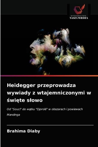 Heidegger przeprowadza wywiady z wtajemniczonymi w święte slowo