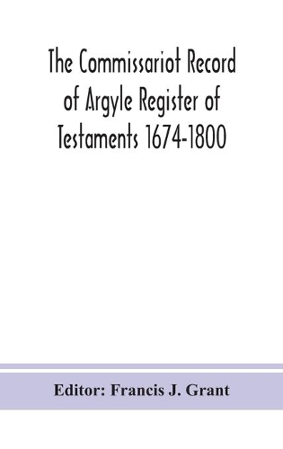 The Commissariot Record of Argyle Register of Testaments 1674-1800