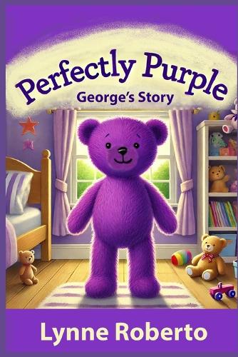 Perfectly Purple: George's Story: A Tale of Friendship and Self-Love(3 Jack the Bear Books)