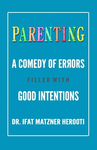 Parenting: A Comedy of Errors Filled With Good Intentions