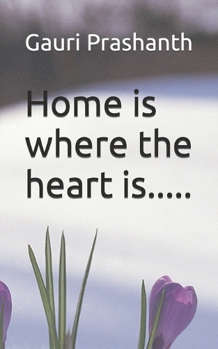 Home is where the heart is.....