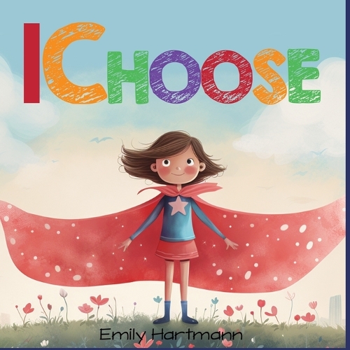 I Choose: Social Emotional Skills For Children, Feelings Book For Kids Ages 3 to 5(3 Social Emotional Books)
