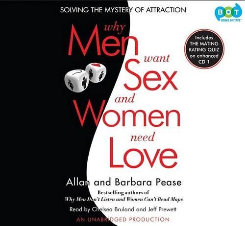 Why Men Want Sex and Women Need Love: Solving the Mystery of Attraction