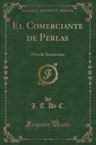 El Comerciante de Perlas: Novela Americana (Classic Reprint)