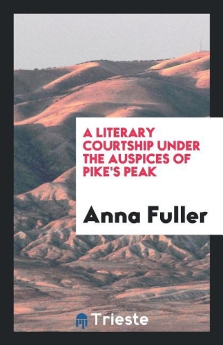 A Literary Courtship Under the Auspices of Pike's Peak