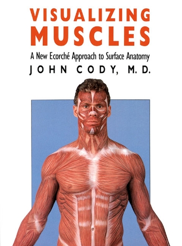 Visualizing Muscles: New Ecorche Approach to Surface Anatomy