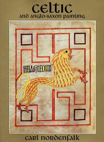 Celtic and Anglo-Saxon Painting: Book Illumination in the British Isles, 600-800