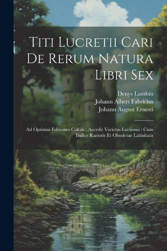 Titi Lucretii Cari De Rerum Natura Libri Sex